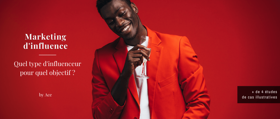 Marketing d'influence - Quel type d'influenceur pour quel objectif